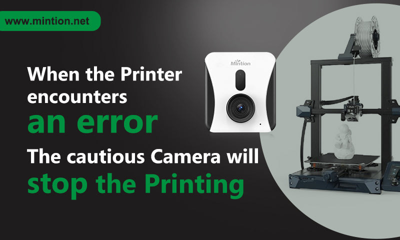 When the printer encounters an error, the cautious Camera will stop the printing.