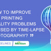 How to improve the spotting and stringing problems caused by time-lapse photography?