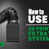 How to use the 3D Printer Filtration System V1?