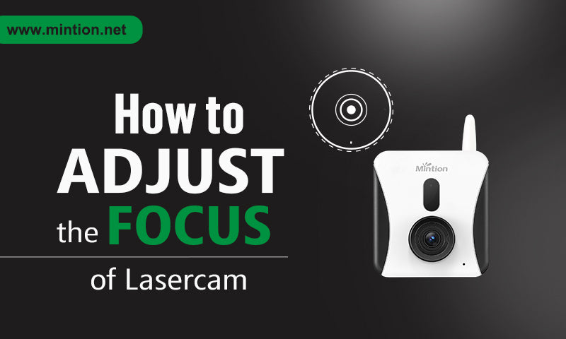 How to Adjust the Focus of Lasercam – Mintion