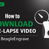 How to Download the Time-Lapse Video of Laser Engraving / Cutting