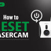 How to Reset Mintion Lasercam